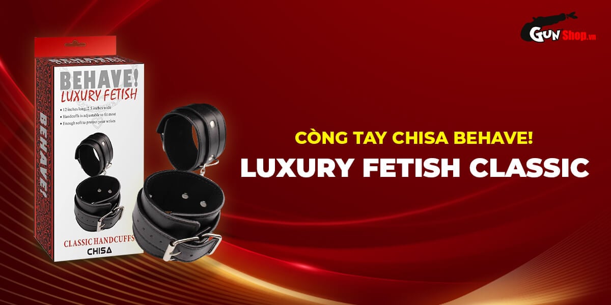 Đánh giá Còng tay Chisa Behave! Luxury Fetish Classic Hand Cuffs  loại tốt
