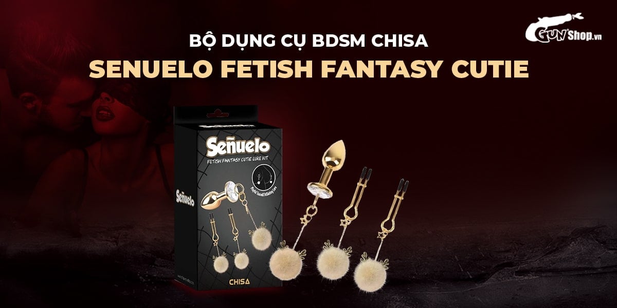 Bộ dụng cụ BDSM Chisa Senuelo Fetish Fantasy thiêt kế quyến rũ hấp dẫn